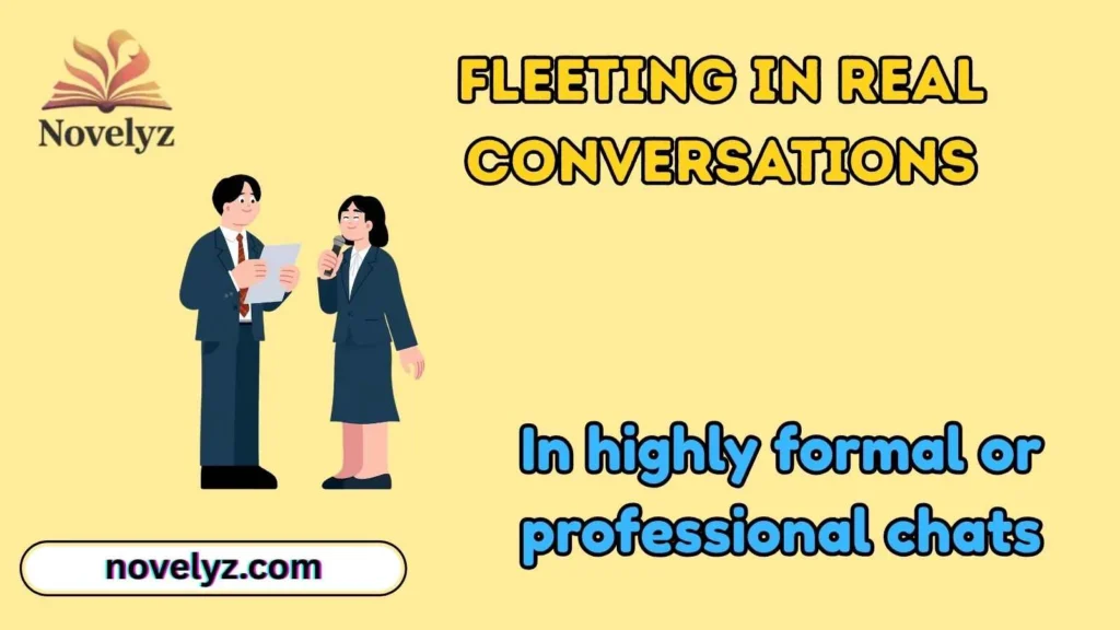 Fleeting in Real Conversations