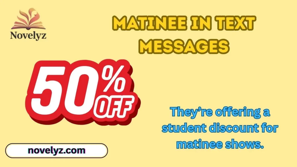 Matinee in Text Messages