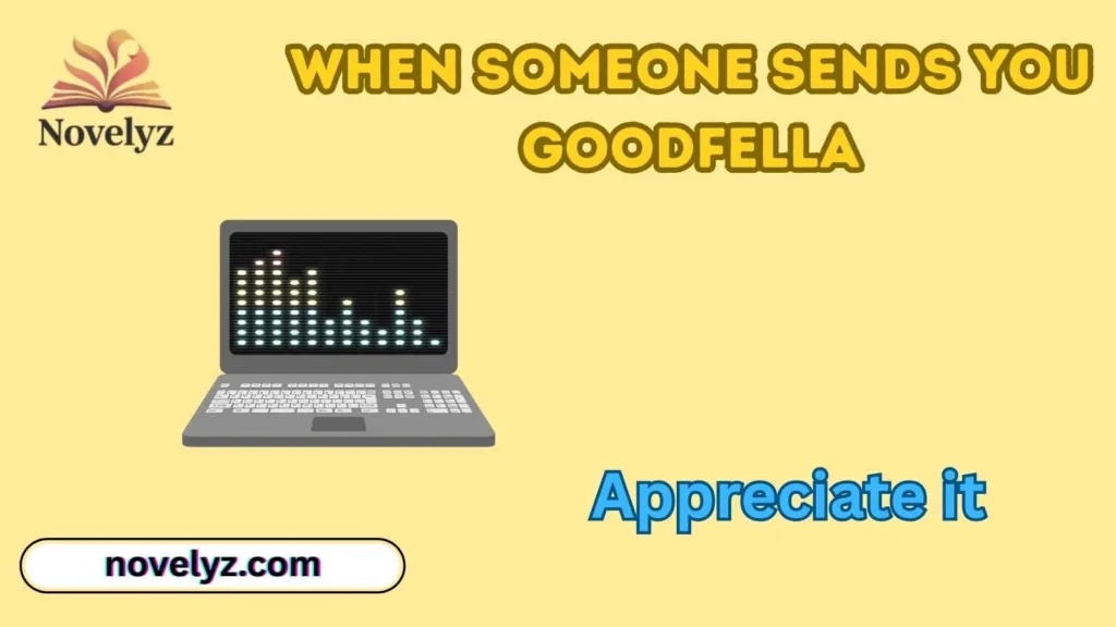 When Someone Sends You Goodfella