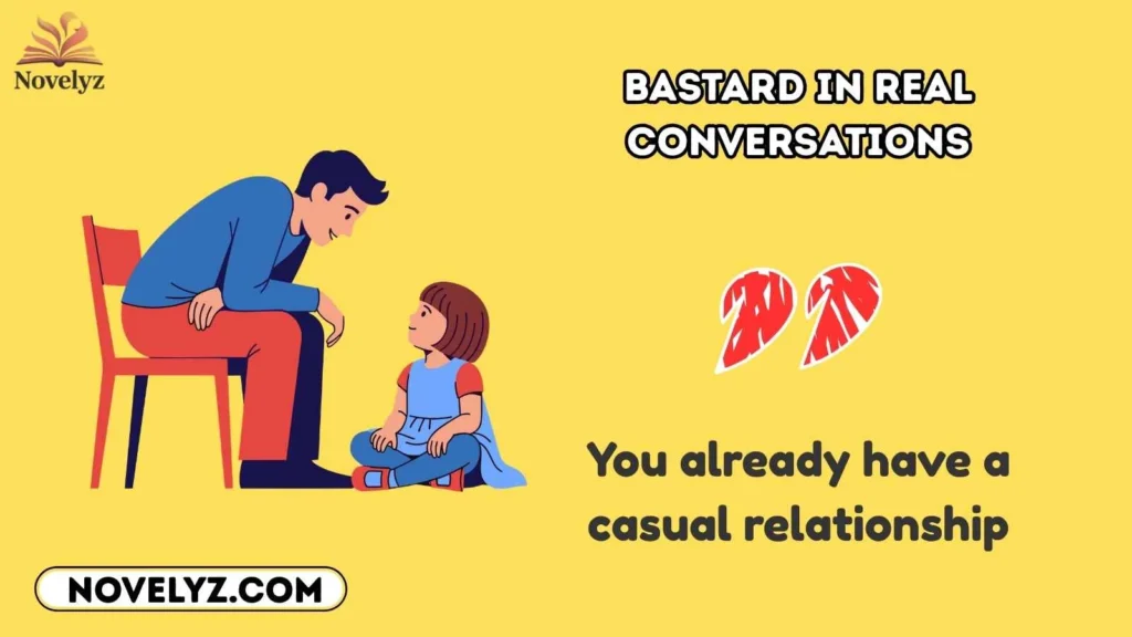 Bastard in Real Conversations
