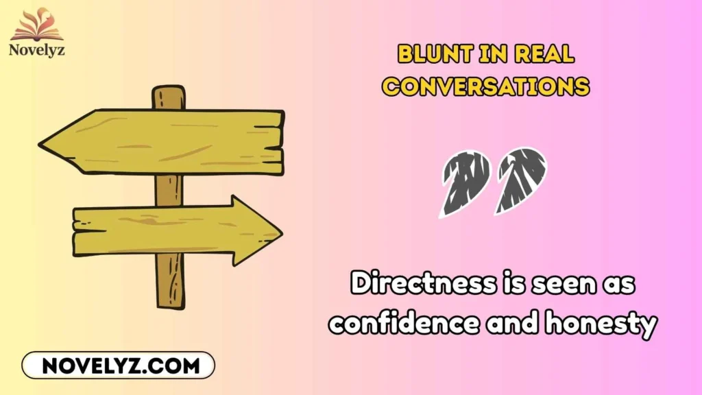 Blunt in Real Conversations