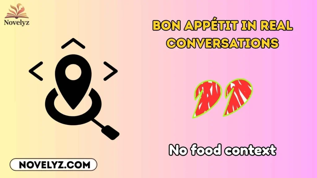 Bon Appétit in Real Conversations