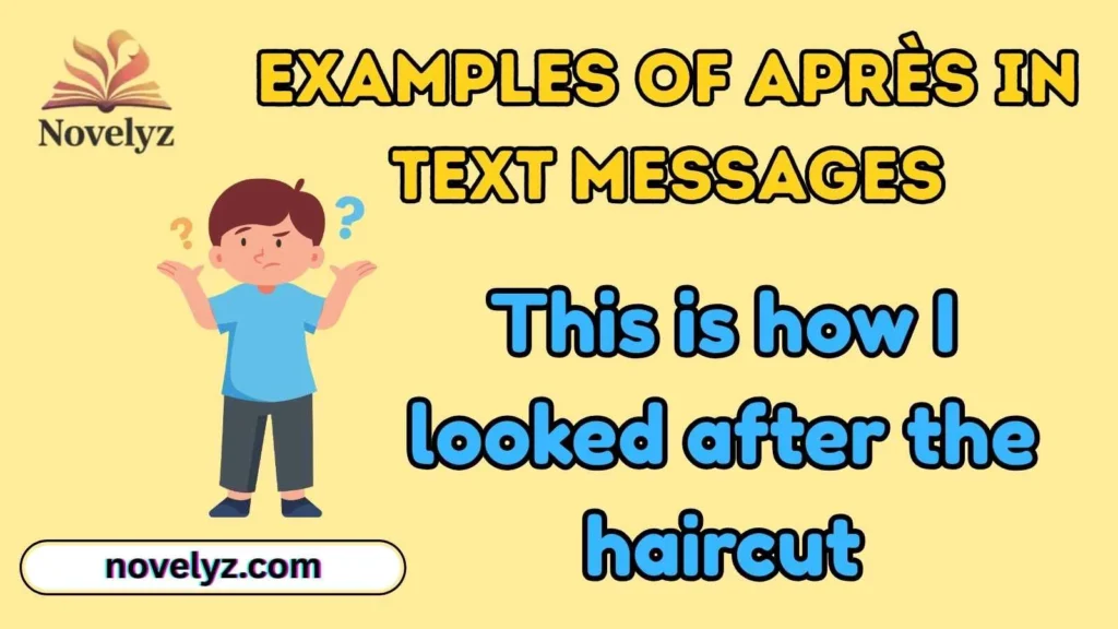 Examples of Après in Text Messages