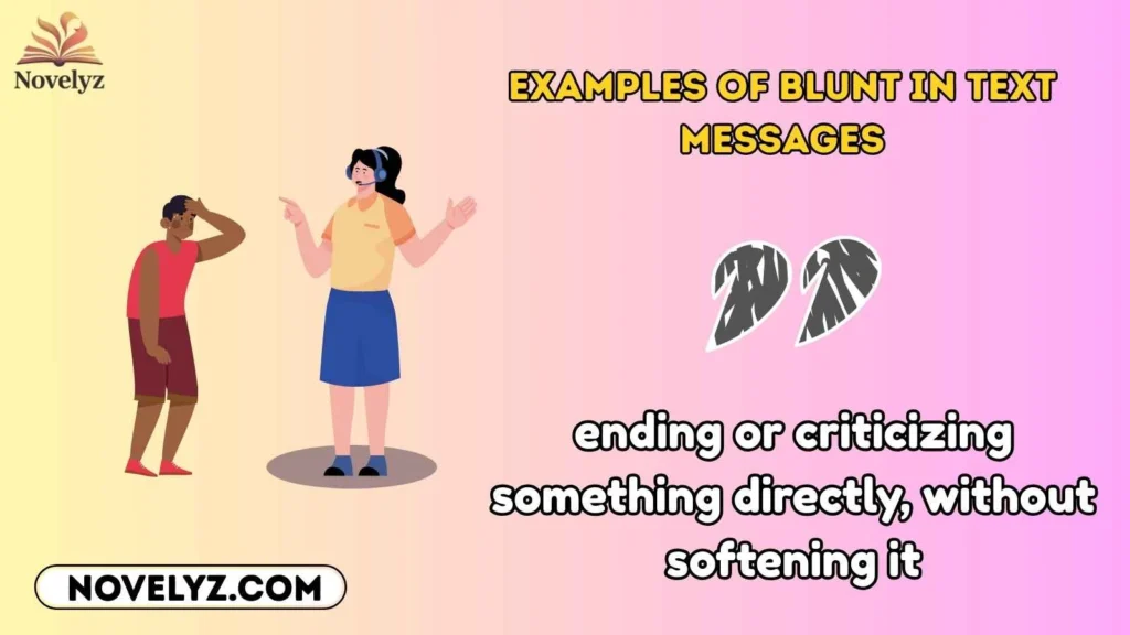 ending or criticizing something directly, without softening it