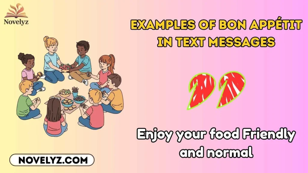 Examples of Bon Appétit in Text Messages