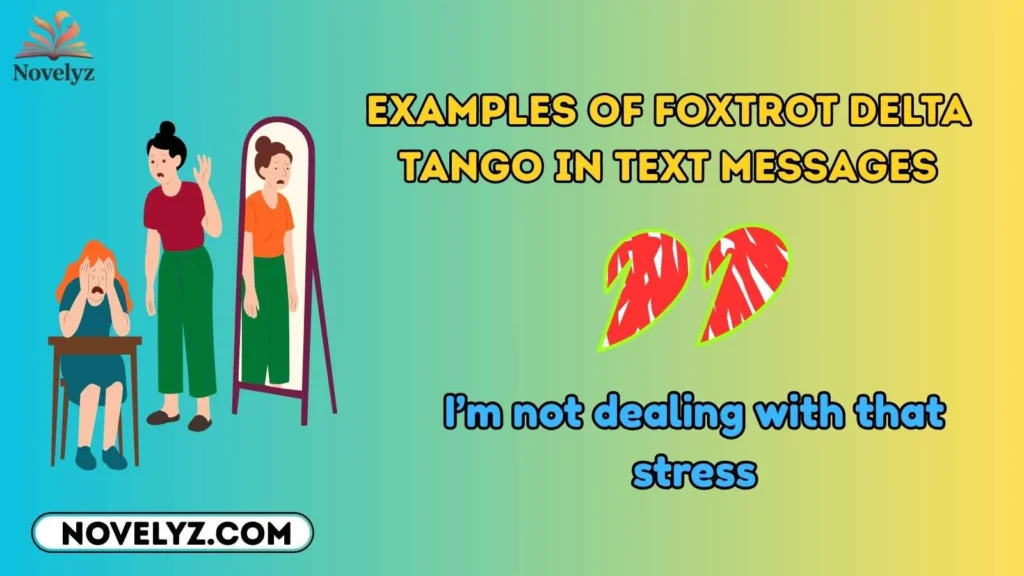 Examples of Foxtrot Delta Tango in Text Messages