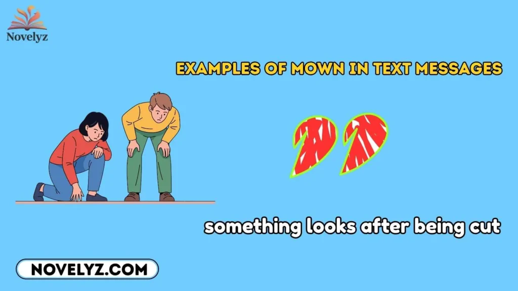 Examples of Mown in Text Messages