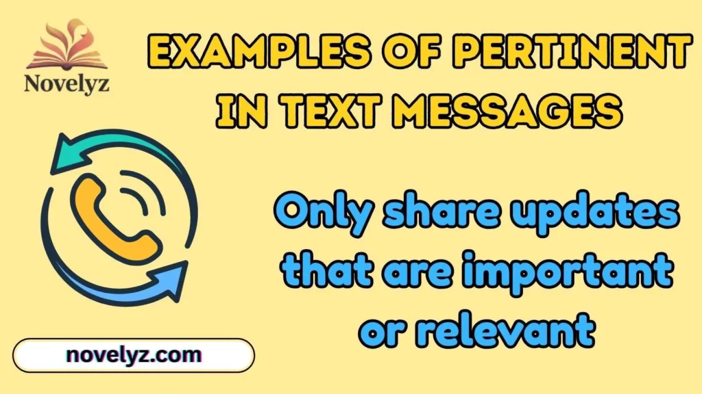Examples of Pertinent in Text Messages
