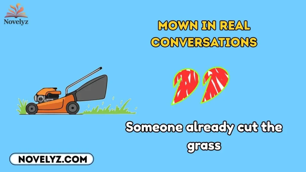 Mown in Real Conversations