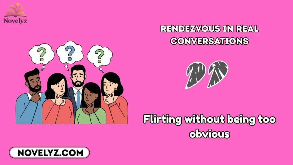 Rendezvous in Real Conversations