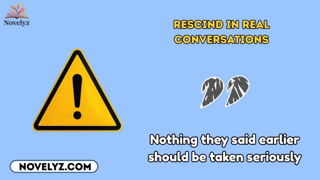 Rescind in Real Conversations
