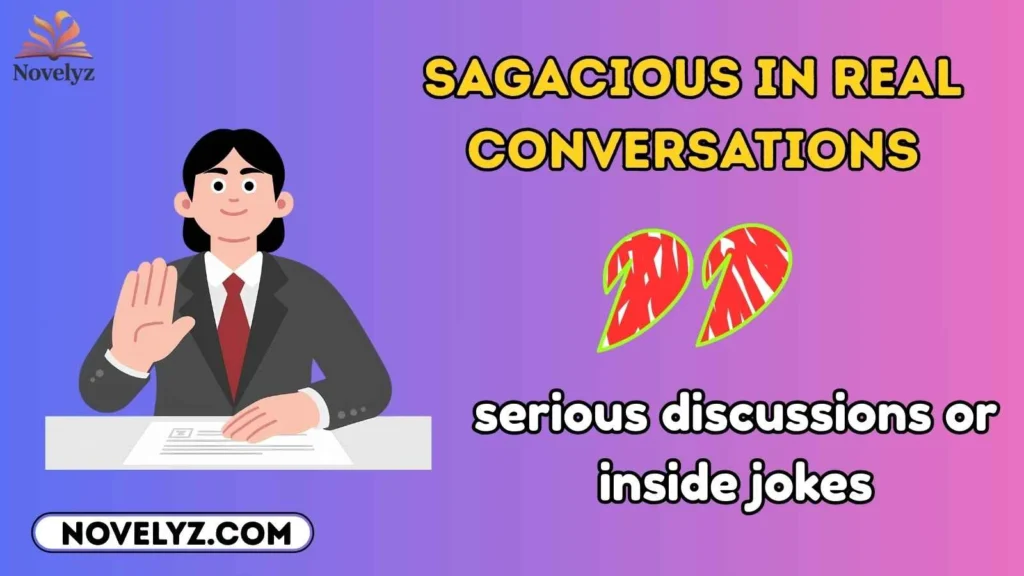 Sagacious in Real Conversations