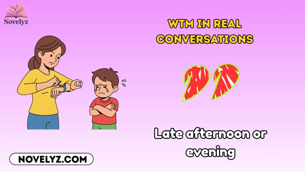 WTM in Real Conversations