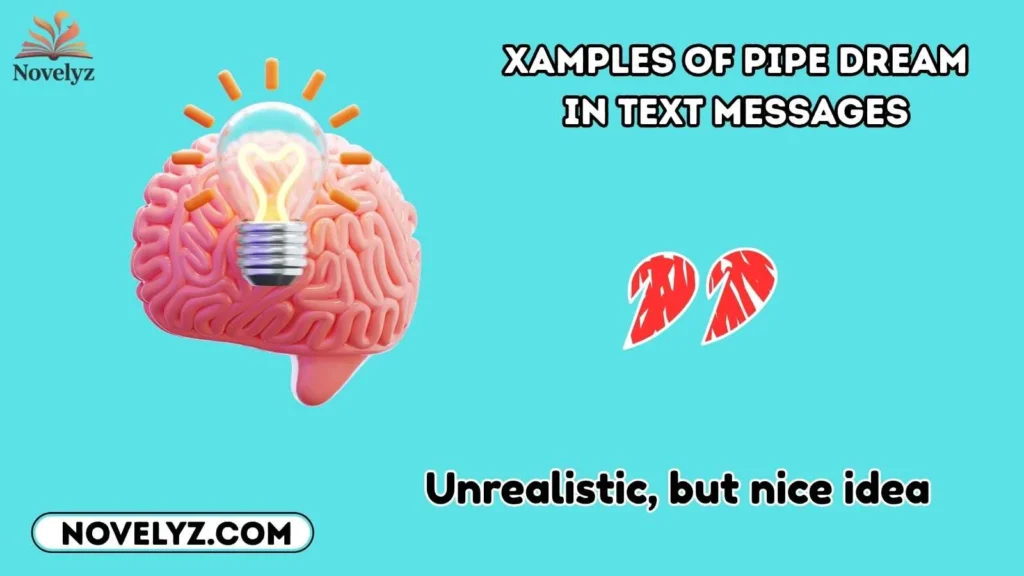 xamples of Pipe Dream in Text Messages