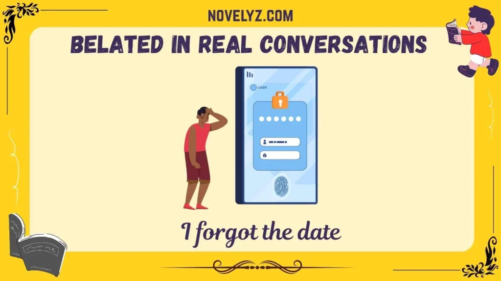 Belated in Real Conversations