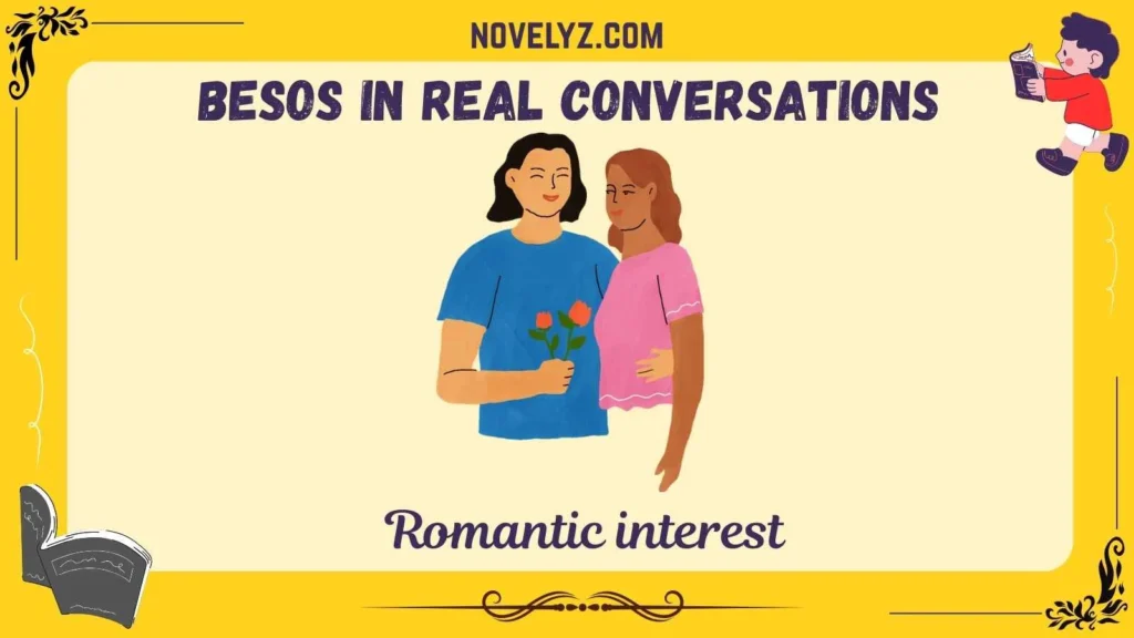 Besos in Real Conversations