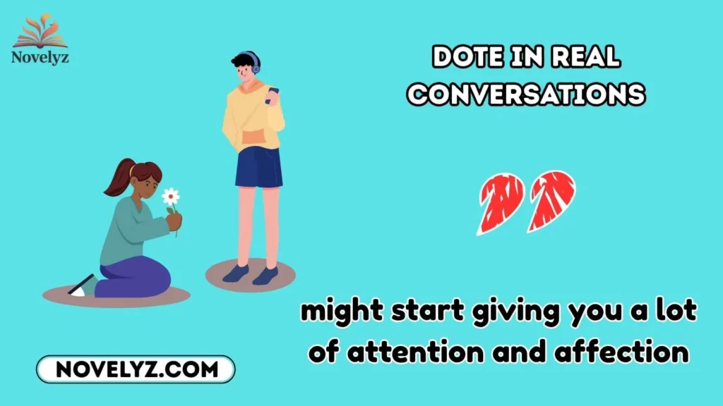 Dote in Real Conversations