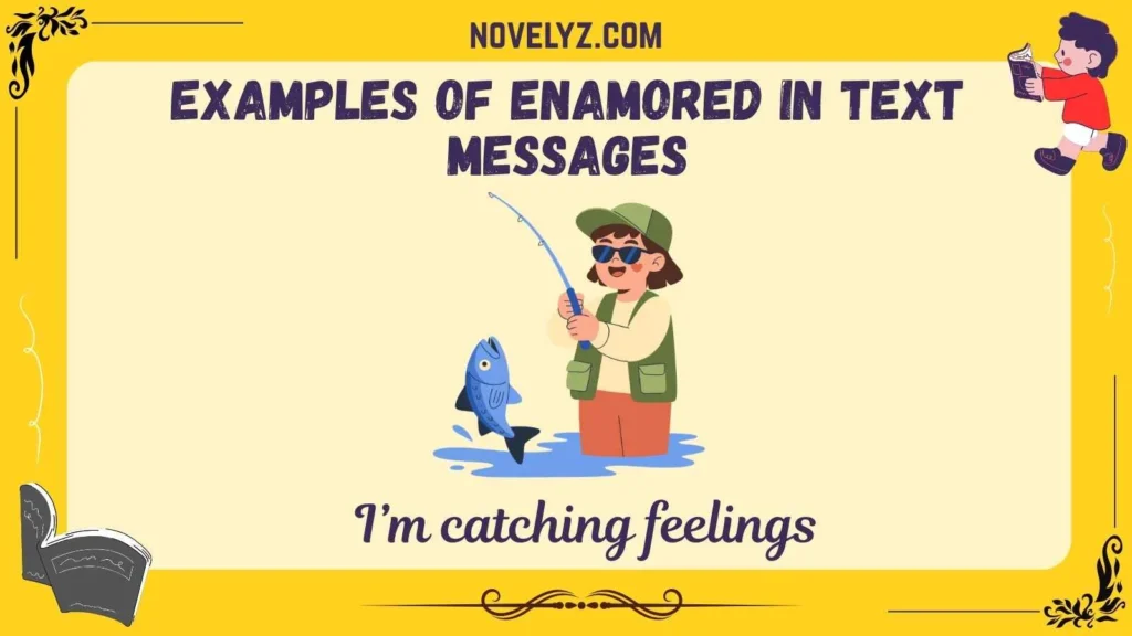 Examples of Enamored in Text Messages