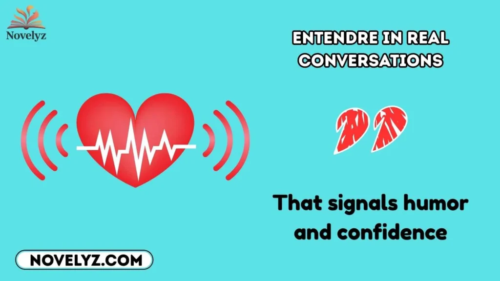 Entendre in Real Conversations