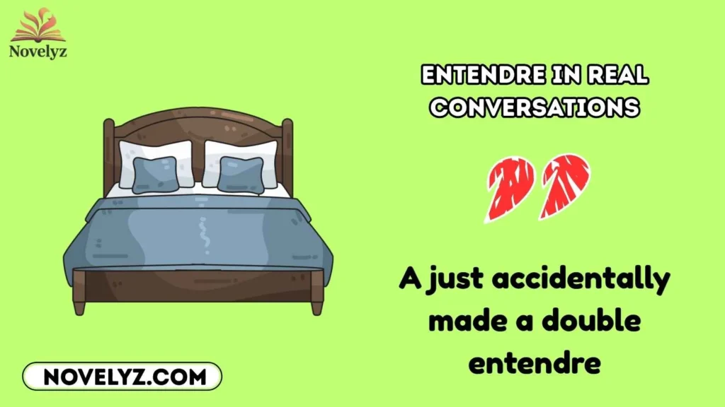 Entendre in Real Conversations