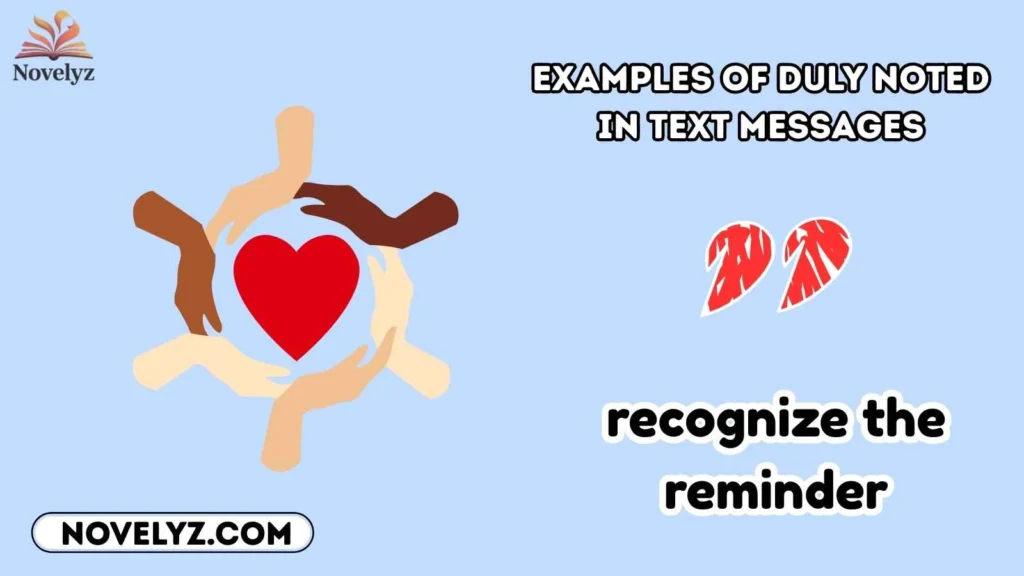 Examples of Duly Noted in Text Messages