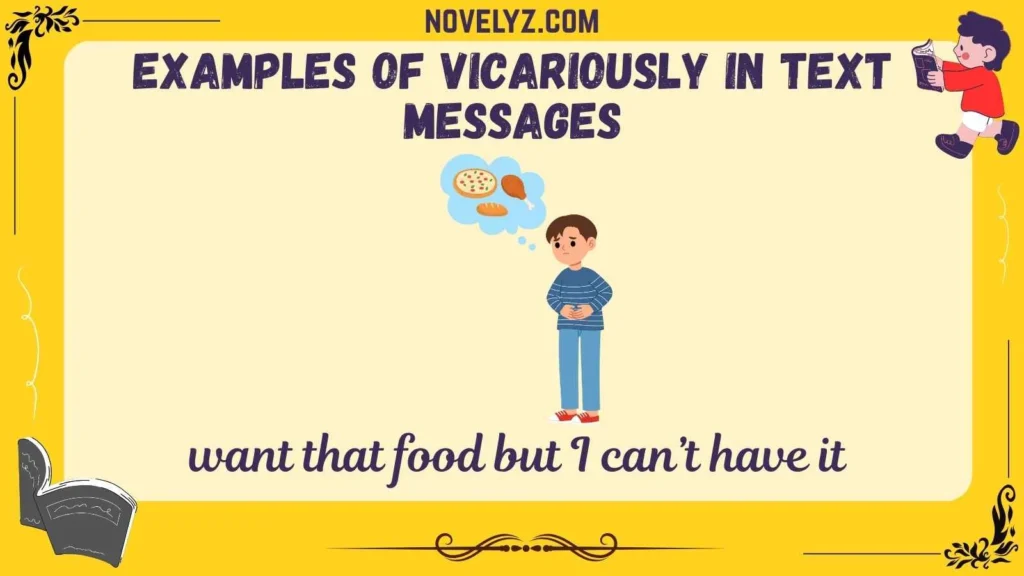Examples of Vicariously in Text Messages