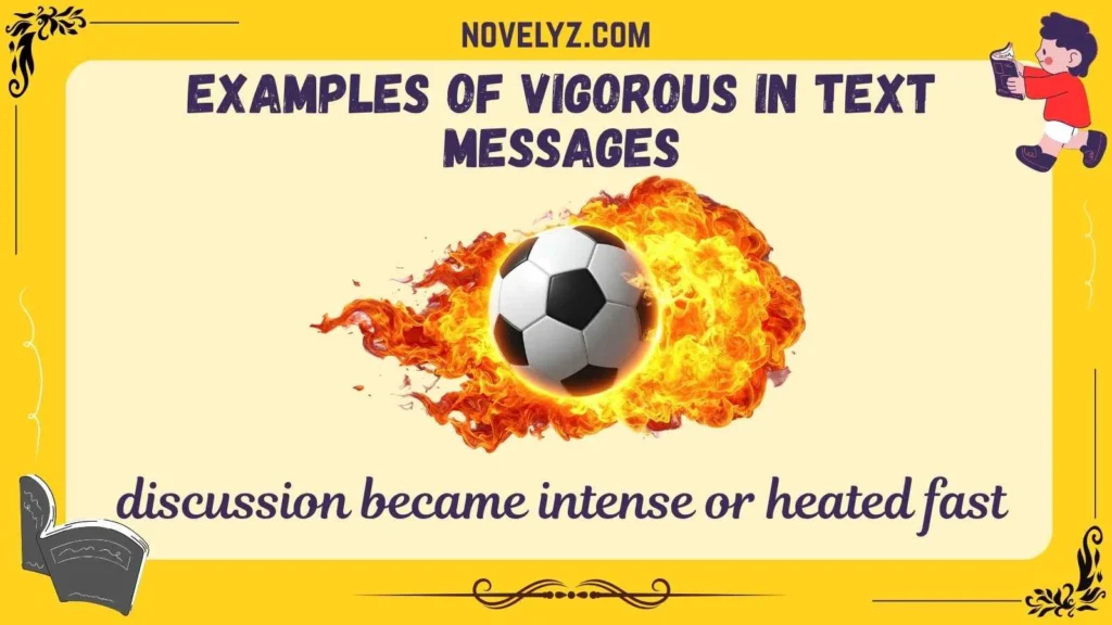 Examples of Vigorous in Text Messages