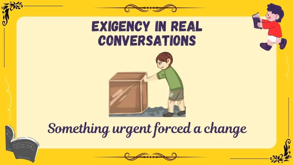Exigency in Real Conversations