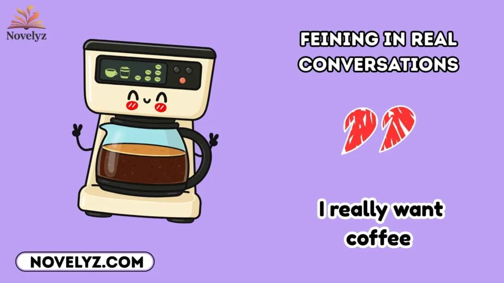 Feining in Real Conversations