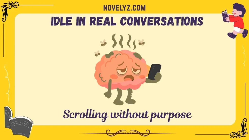 Idle in Real Conversations