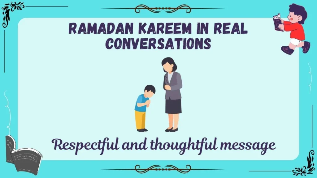 Ramadan Kareem in Real Conversations