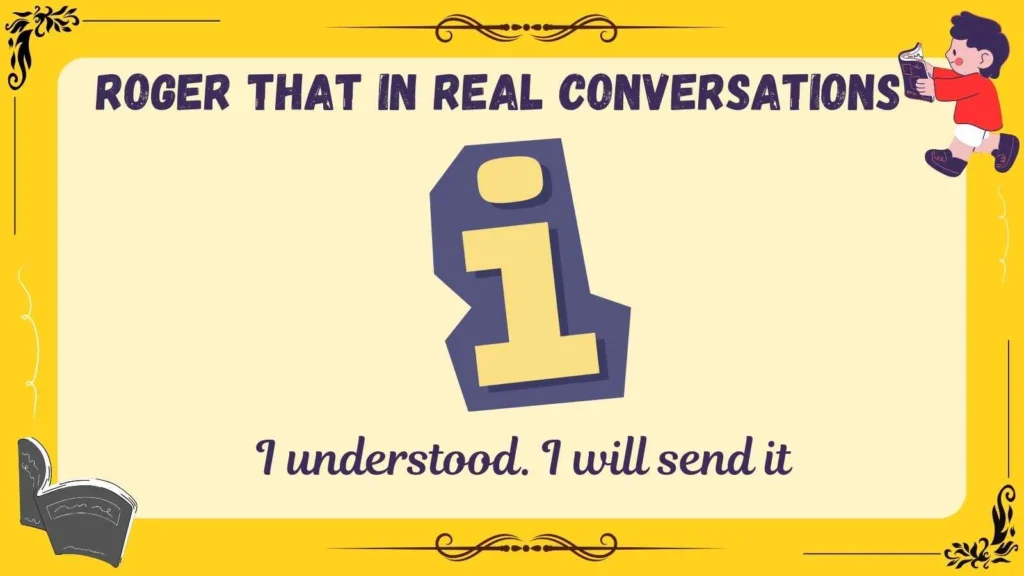 Roger That in Real Conversations