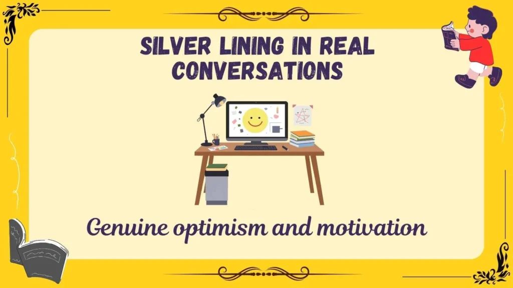 Silver Lining in Real Conversations