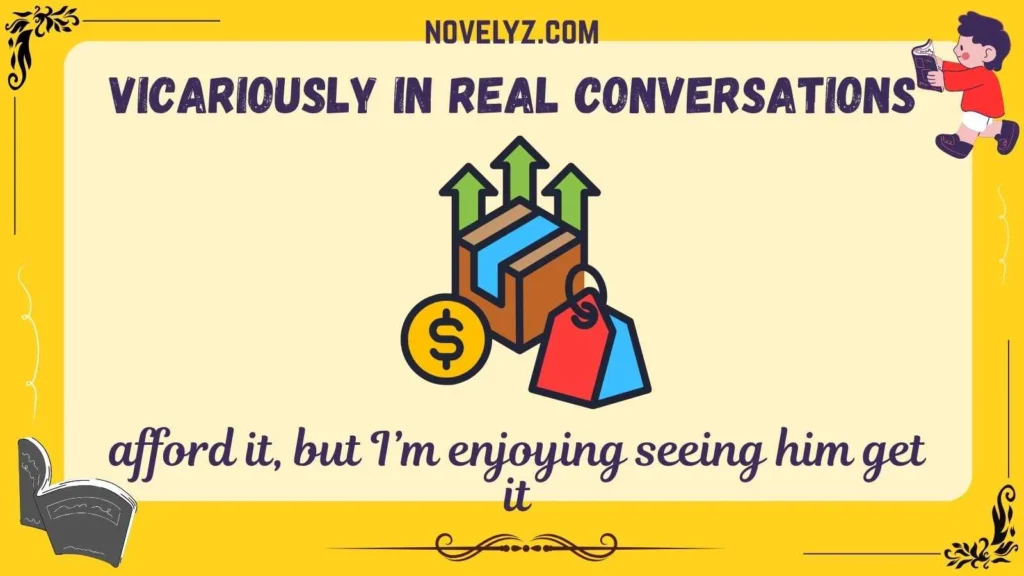 Vicariously in Real Conversations