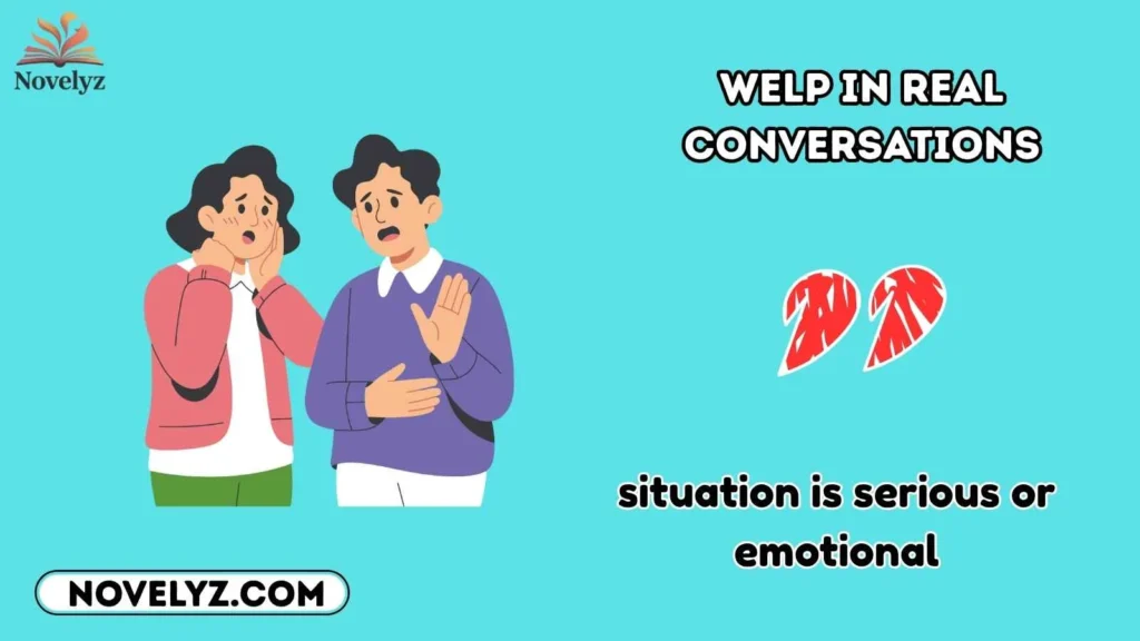 Welp in Real Conversations