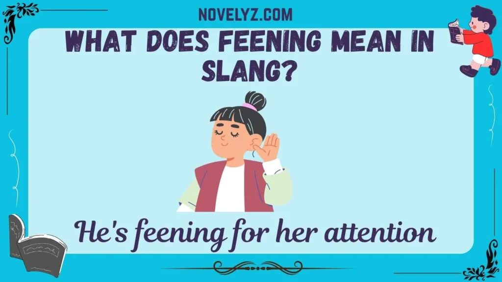 What Does Feening Mean in Slang?
