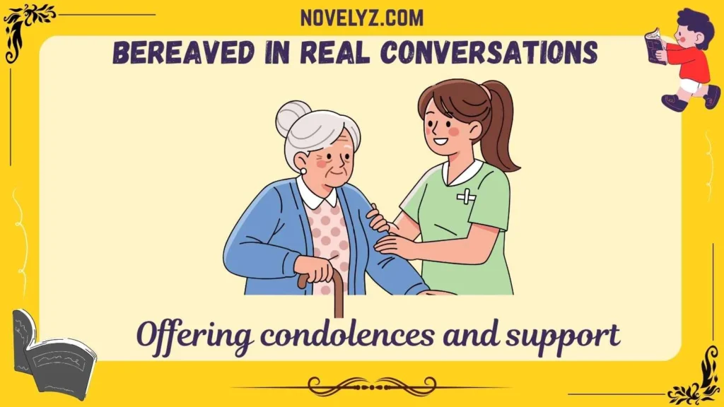 Bereaved in Real Conversations