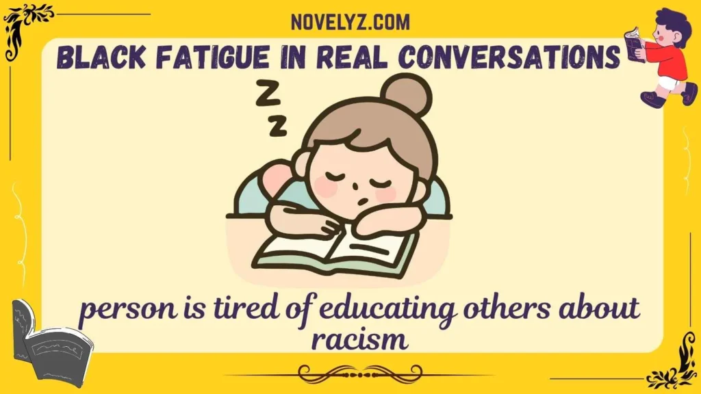 Black Fatigue in Real Conversations