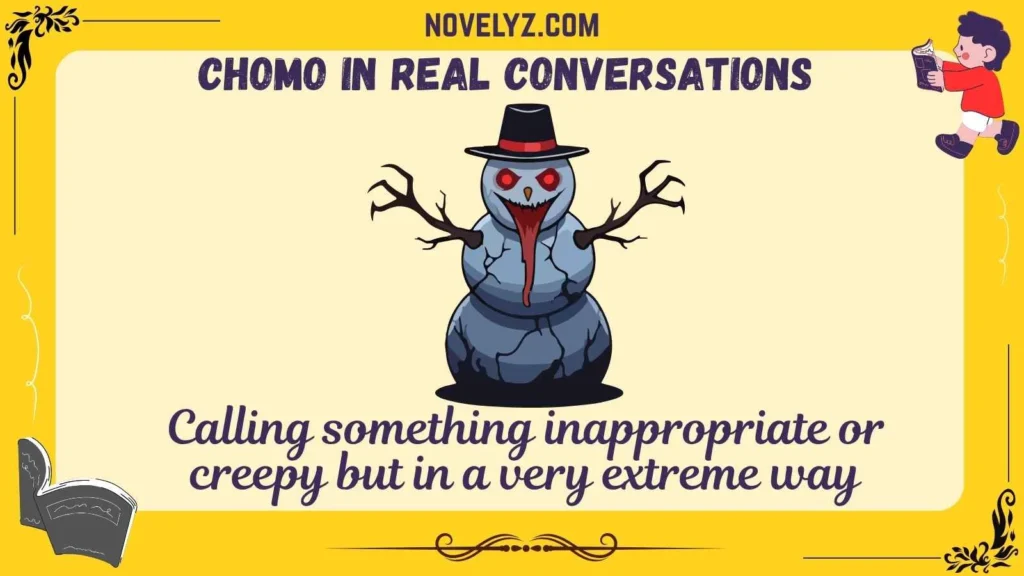 Chomo in Real Conversations