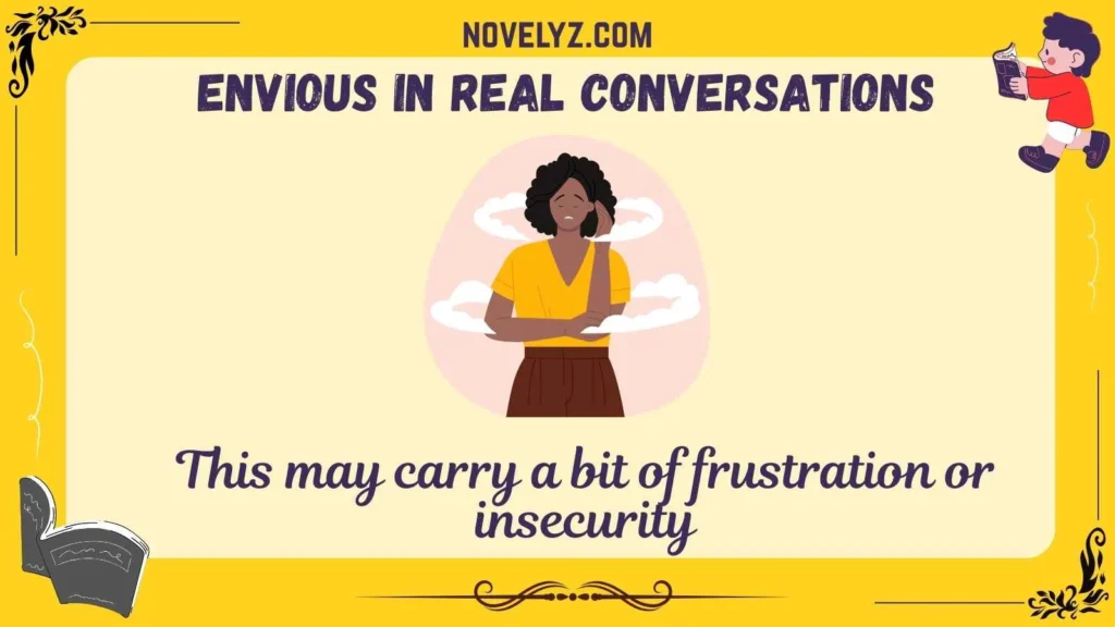 Envious in Real Conversations