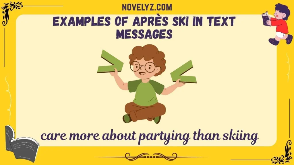 Examples of Après Ski in Text Messages