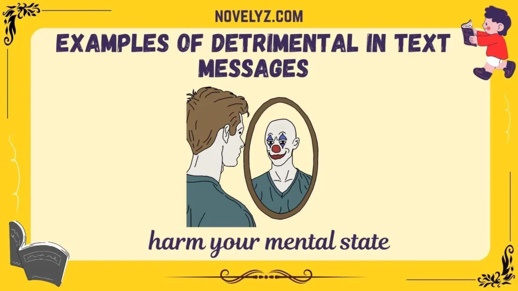 Examples of Detrimental in Text Messages