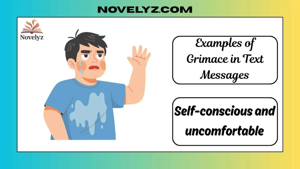 Examples of Grimace in Text Messages