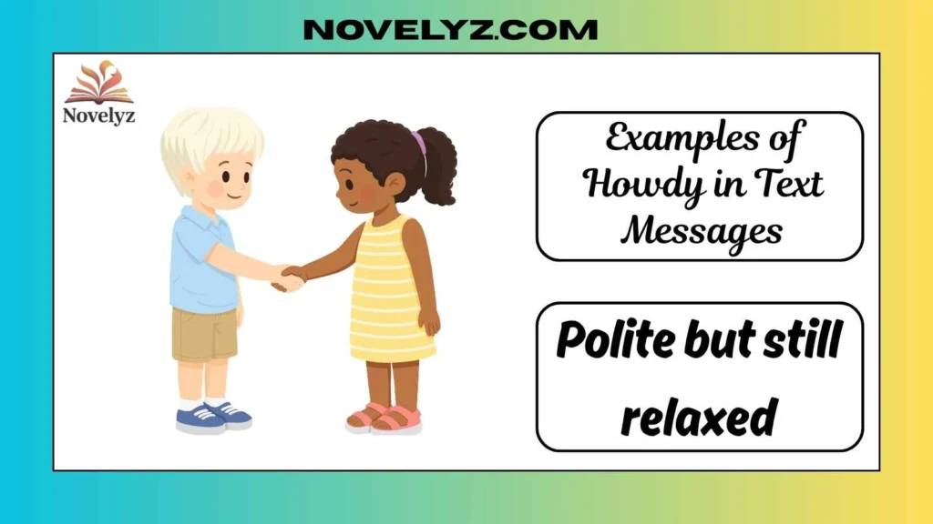 Examples of Howdy in Text Messages