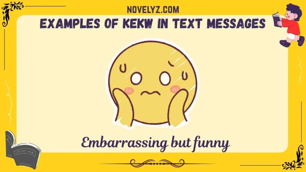 Examples of KEKW in Text Messages