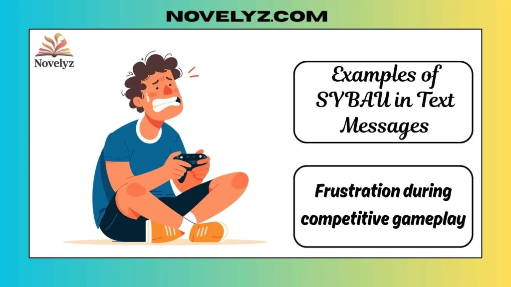 Examples of SYBAU in Text Messages