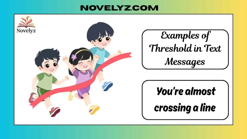 Examples of Threshold in Text Messages