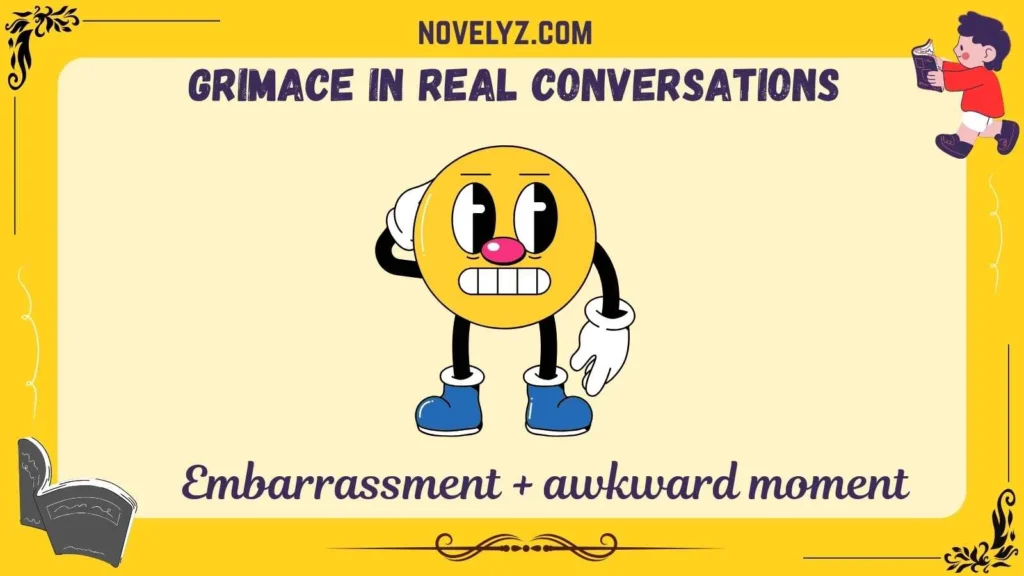 Grimace in Real Conversations