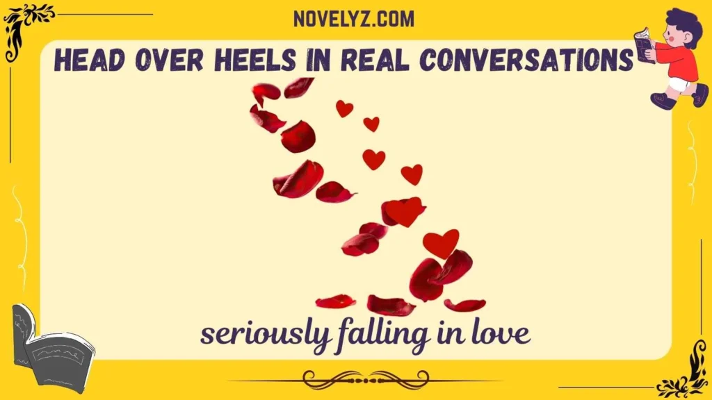Head Over Heels in Real Conversations