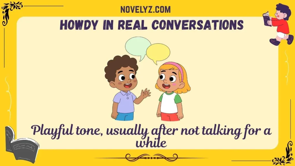 Howdy in Real Conversations